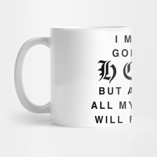 I MAY BE GOING TO HELL Mug